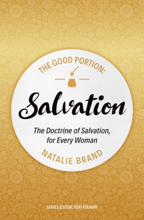 The Good Portion – Salvation: The Doctrine of Salvation, for Every Woman