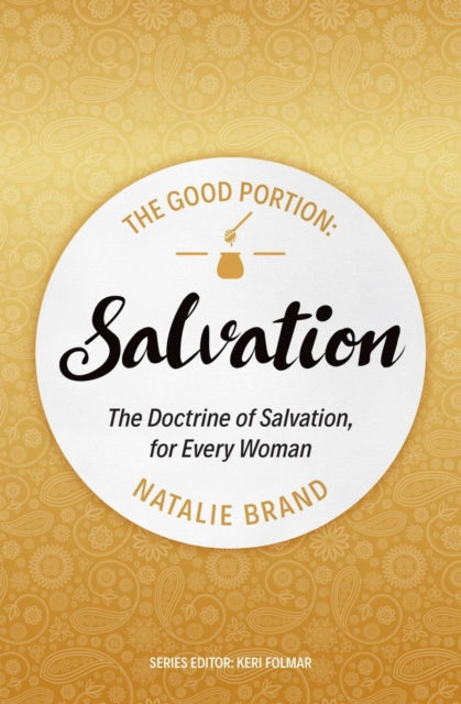 The Good Portion – Salvation: The Doctrine of Salvation, for Every Woman