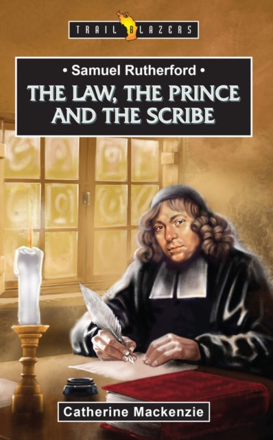 Samuel Rutherford: The Law, the Prince and the