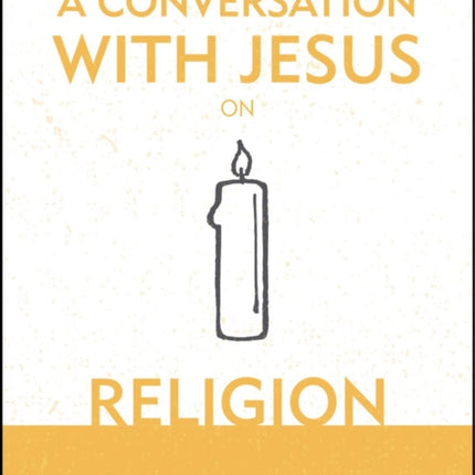 A Conversation With Jesus… on Religion