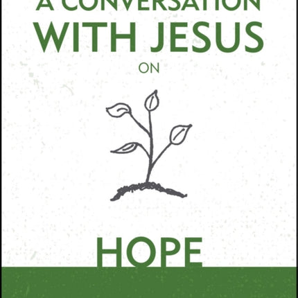 A Conversation With Jesus… on Hope
