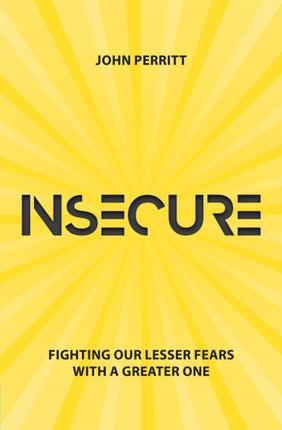 Insecure: Fighting our Lesser Fears with a
