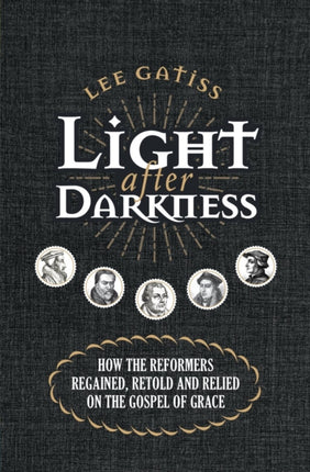 Light after Darkness: How the Reformers regained,