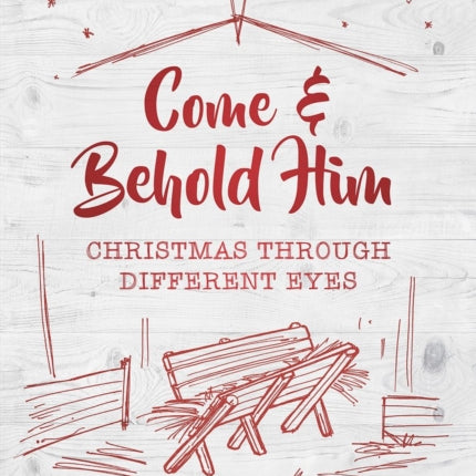 Come and Behold Him: Christmas Through Different Eyes