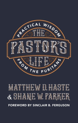 The Pastor’s Life: Practical Wisdom from the