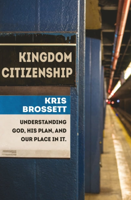 Kingdom Citizenship: Understanding God, His Plan,