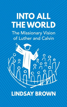 Into all the World: The Missionary Vision of
