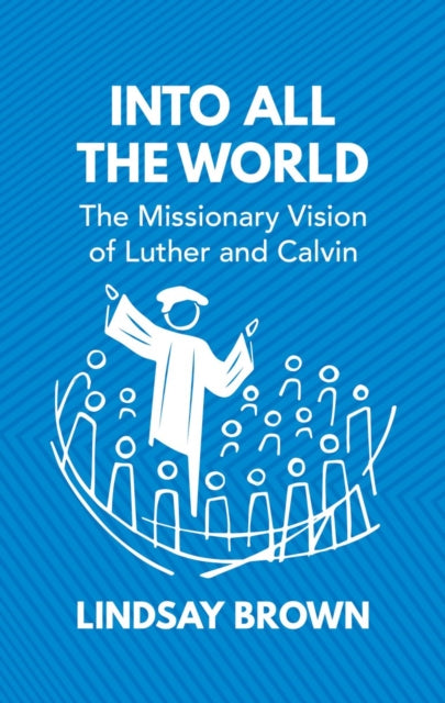 Into all the World: The Missionary Vision of