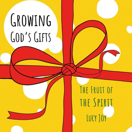 Growing God’s Gifts: The Fruit of the Spirit