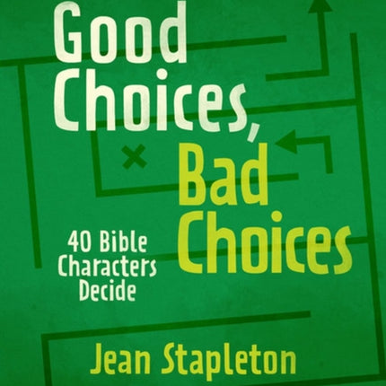 Good Choices, Bad Choices: Bible Characters Decide