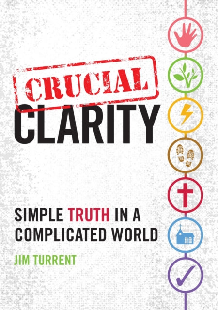 Crucial Clarity: Simple Truth in a Complicated