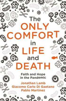The Only Comfort in Life and Death: Faith and