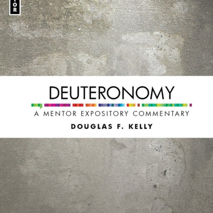 Deuteronomy: A Mentor Expository Commentary