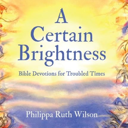 A Certain Brightness: Bible Devotions for Troubled Times