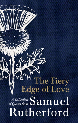 The Fiery Edge of Love: A Collection of Quotes from Samuel Rutherford