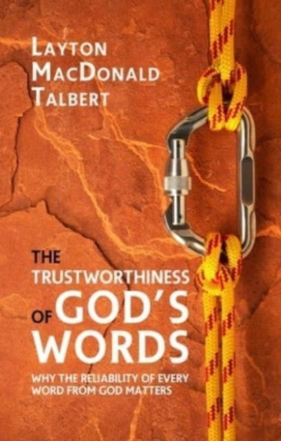 The Trustworthiness of God’s Words: Why the Reliability of Every Word from God Matters