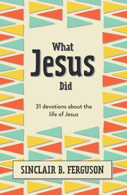 What Jesus Did: 31 Devotions about the life of Jesus