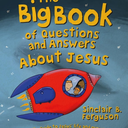 The Big Book of Questions and Answers about Jesus: A Family Guide to Jesus’ Life and Ministry