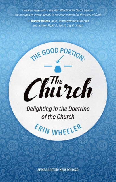 The Good Portion – the Church: Delighting in the Doctrine of the Church