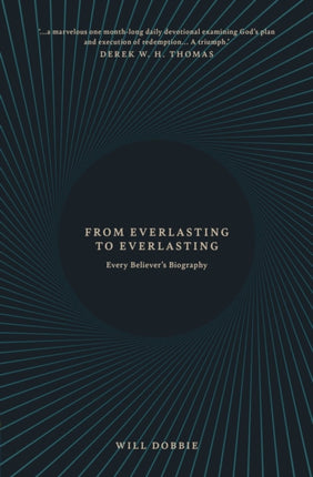 From Everlasting to Everlasting: Every Believer’s