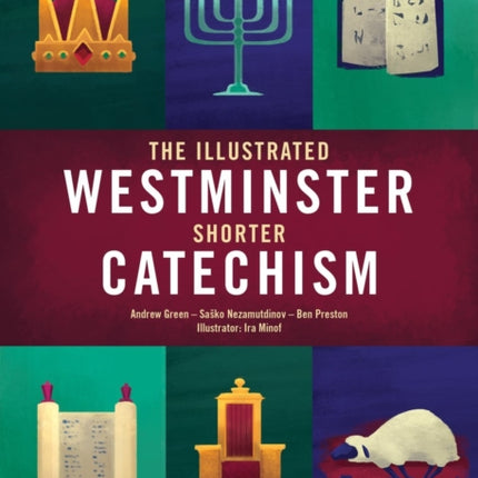 The Illustrated Westminster Shorter Catechism