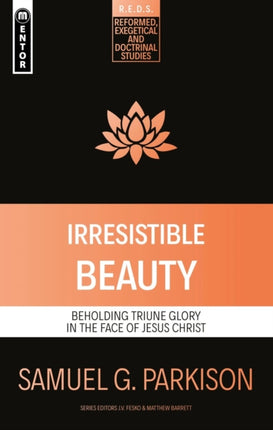 Irresistible Beauty: Beholding Triune Glory in the Face of Jesus Christ