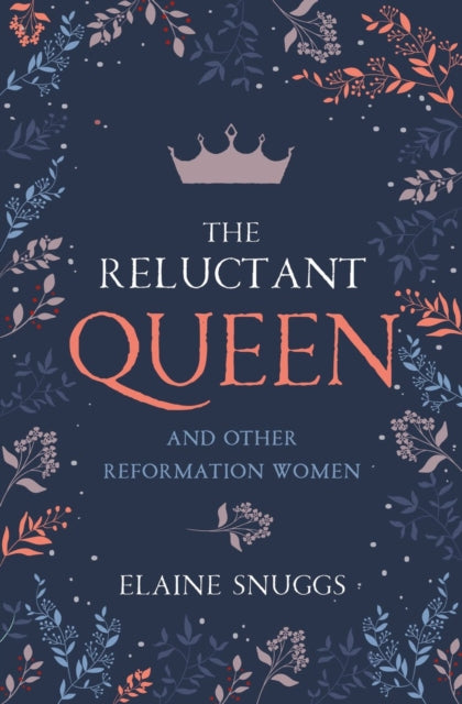 The Reluctant Queen: and Other Reformation Women