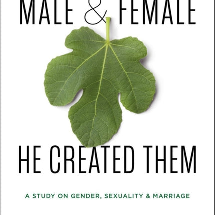 Male and Female He Created Them: A Study on Gender, Sexuality, & Marriage