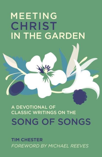 Meeting Christ in the Garden: A Devotional of Classic Writings on the Song of Songs