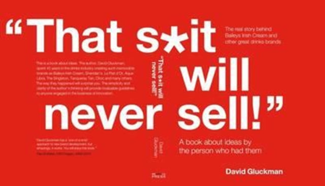 "That S*it Will Never Sell!": A Book About Ideas by the Person Who Had Them