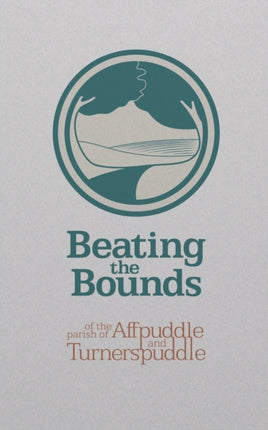 Beating the Bounds of the Parish of Affpuddle and Turnerspuddle