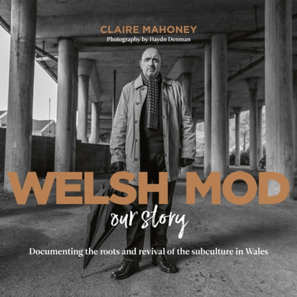 Welsh Mod: Our Story: Documenting the roots and the revival of the subculture in Wales