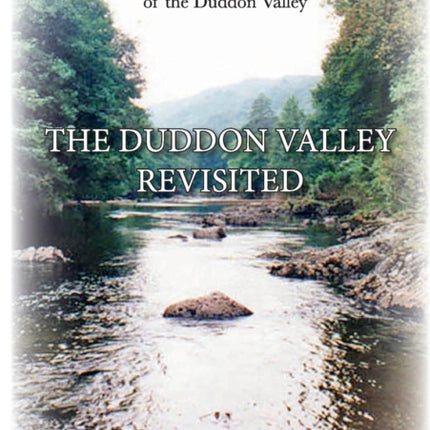 The Duddon Valley Revisited: Bygone Folk & Industries of the Duddon Valley