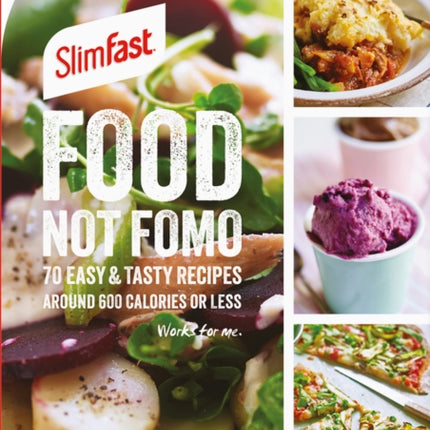 SlimFast Food Not FOMO: 70 Easy & tasty recipes,
