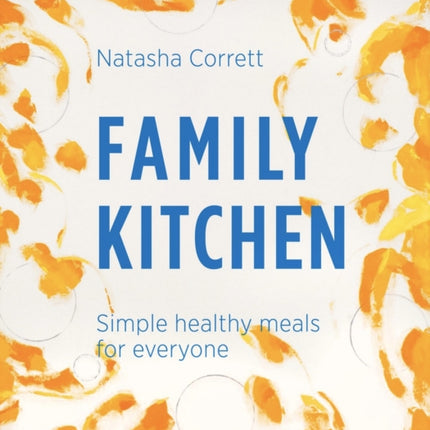 Family Kitchen: Simple Healthy Meals for Everyone