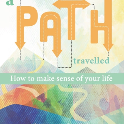 A Path Travelled: How to make sense of your life