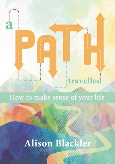 A Path Travelled: How to make sense of your life