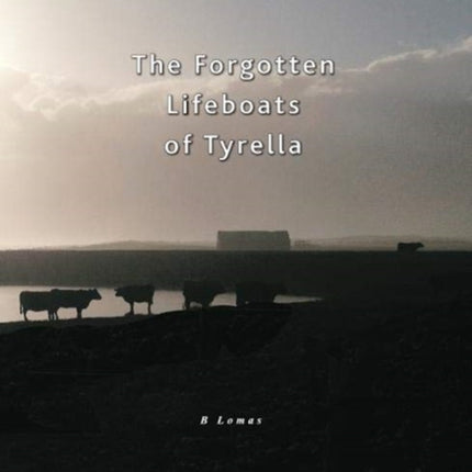 The Forgotten Lifeboats of Tyrella