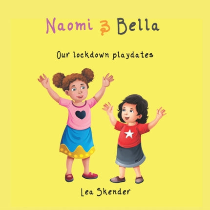 NAOMI and BELLA: Our lockdown playdates