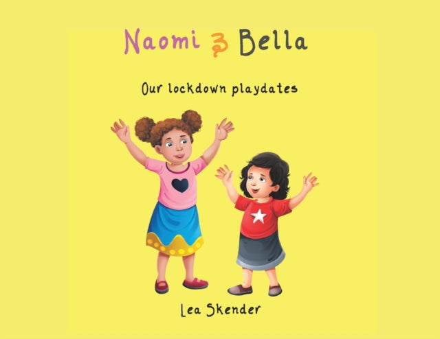 NAOMI and BELLA: Our lockdown playdates