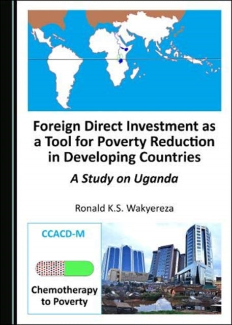 Foreign Direct Investment as a Tool for Poverty Reduction in Developing Countries: A Study on Uganda