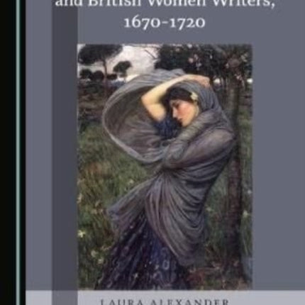 The Beauty of Melancholy and British Women Writers, 1670-1720