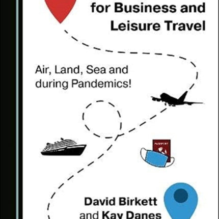 Safety Essentials for Business and Leisure Travel: Air, Land, Sea and during Pandemics!