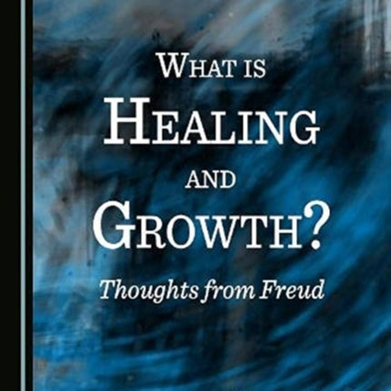 What is Healing and Growth? Thoughts from Freud