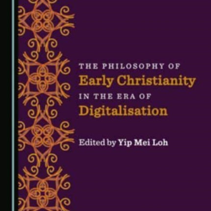 The Philosophy of Early Christianity in the Era of Digitalisation