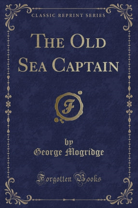 The Old Sea Captain (Classic Reprint)