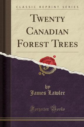 Twenty Canadian Forest Trees (Classic Reprint)