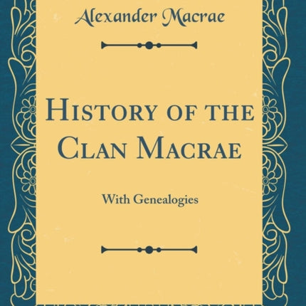 History of the Clan MacRae: With Genealogies (Classic Reprint)