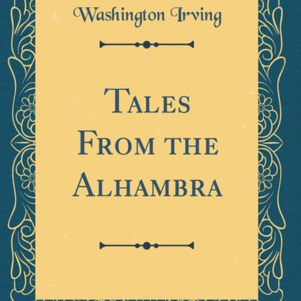 Tales from the Alhambra (Classic Reprint)