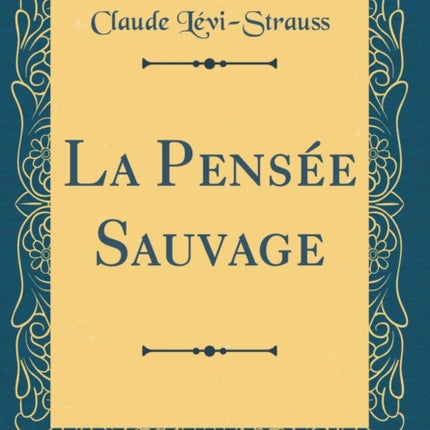 La Pensée Sauvage (Classic Reprint)